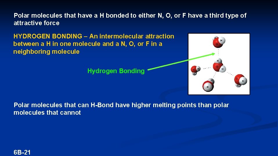 Polar molecules that have a H bonded to either N, O, or F have