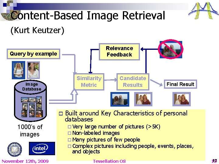 Content-Based Image Retrieval (Kurt Keutzer) Relevance Feedback Query by example Similarity Metric Image Database