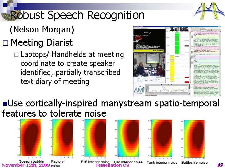 Robust Speech Recognition (Nelson Morgan) o Meeting Diarist ¨ Laptops/ Handhelds at meeting coordinate