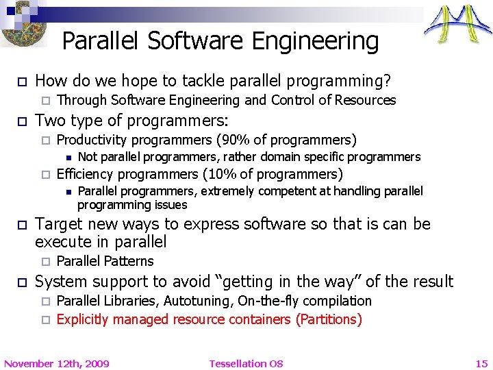 Parallel Software Engineering o How do we hope to tackle parallel programming? ¨ o