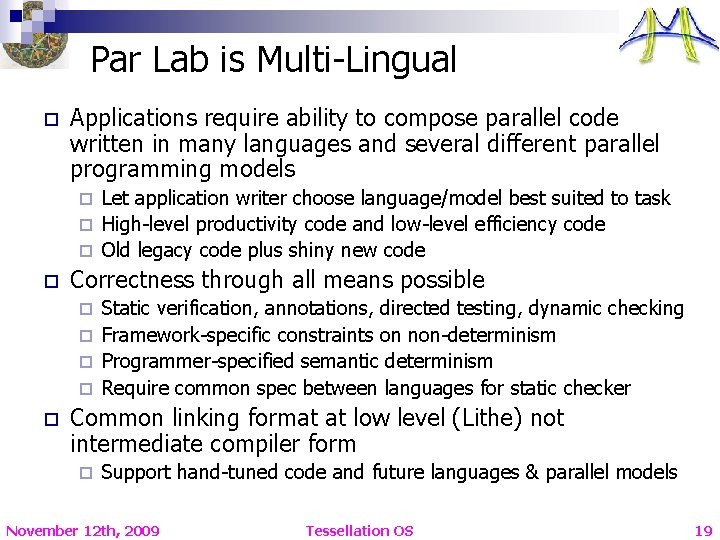 Par Lab is Multi-Lingual o Applications require ability to compose parallel code written in