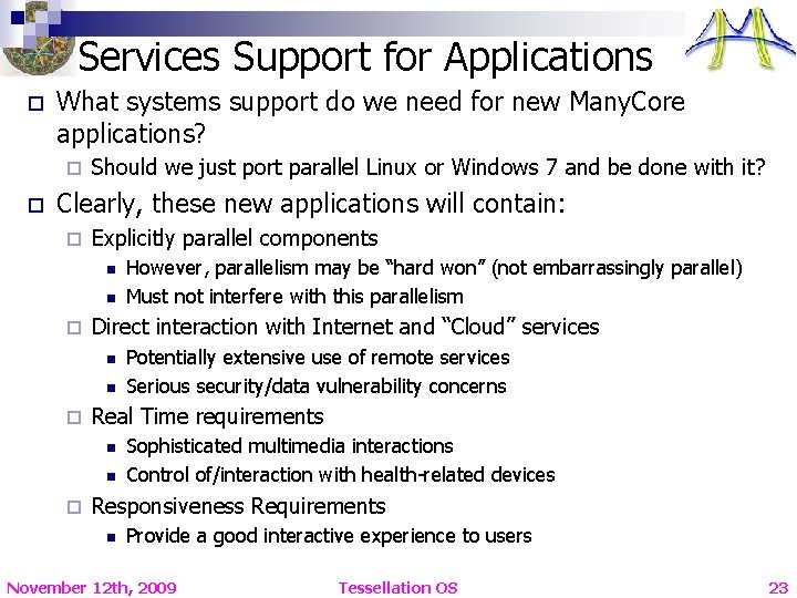 Services Support for Applications o What systems support do we need for new Many.