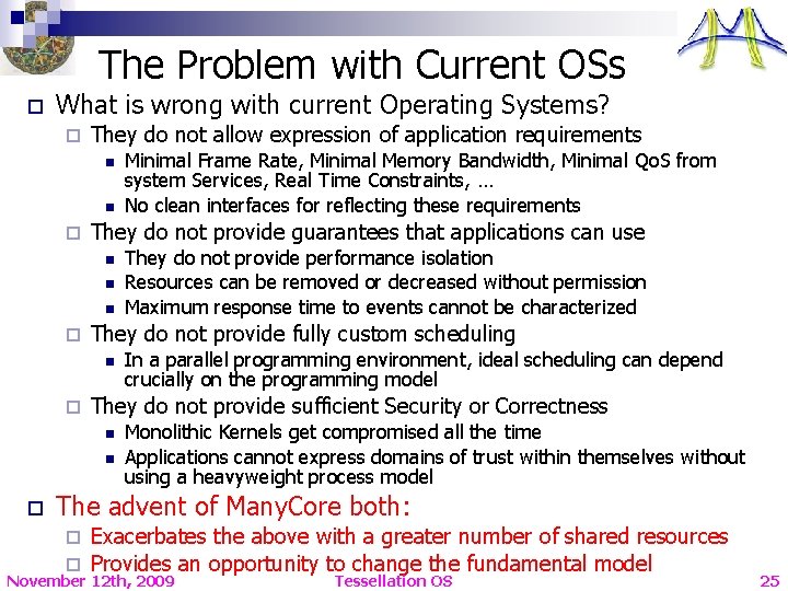 The Problem with Current OSs o What is wrong with current Operating Systems? ¨