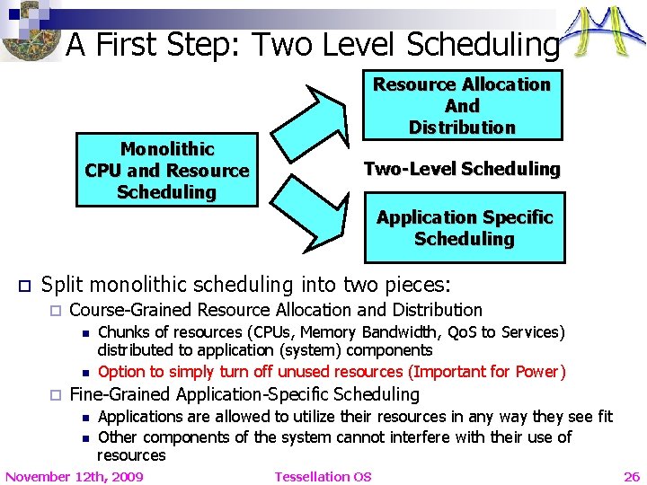 A First Step: Two Level Scheduling Monolithic CPU and Resource Scheduling Resource Allocation And