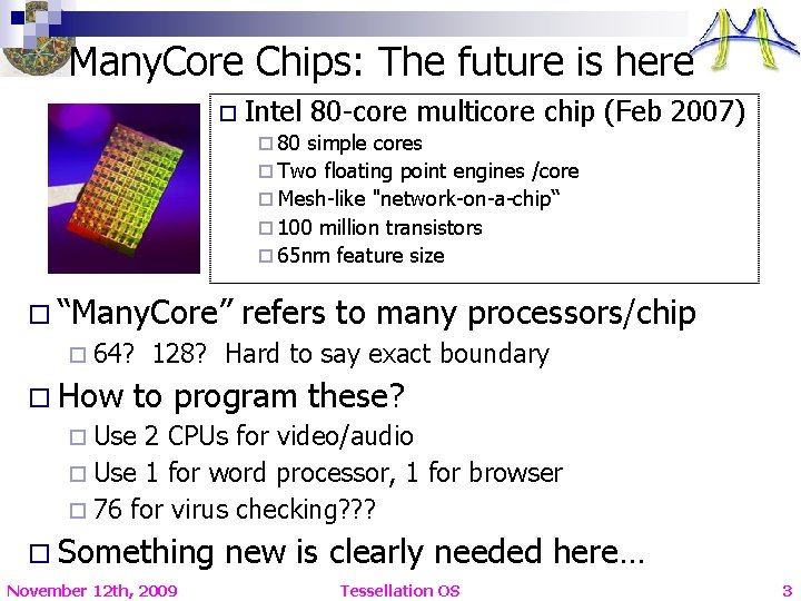 Many. Core Chips: The future is here o Intel 80 -core multicore chip (Feb