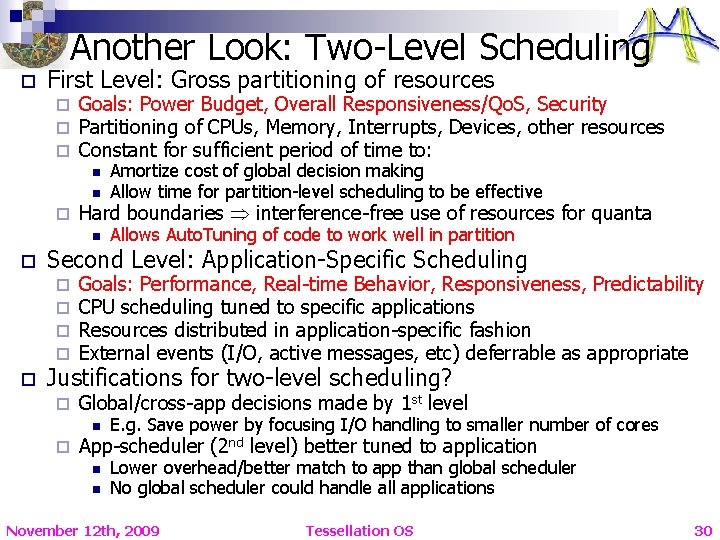 Another Look: Two-Level Scheduling o First Level: Gross partitioning of resources ¨ ¨ ¨