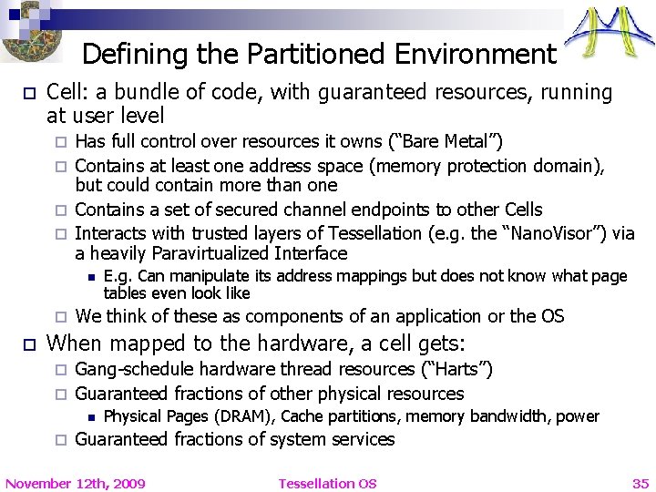 Defining the Partitioned Environment o Cell: a bundle of code, with guaranteed resources, running