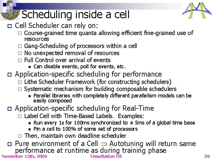 Scheduling inside a cell o Cell Scheduler can rely on: Course-grained time quanta allowing