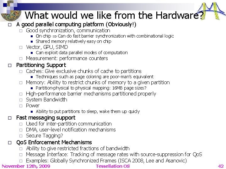 What would we like from the Hardware? o A good parallel computing platform (Obviously!)