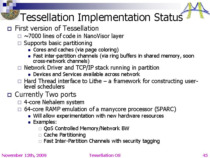 Tessellation Implementation Status o First version of Tessellation ¨ ¨ ~7000 lines of code