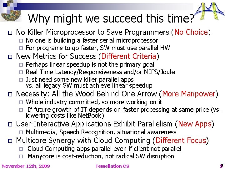 Why might we succeed this time? o No Killer Microprocessor to Save Programmers (No