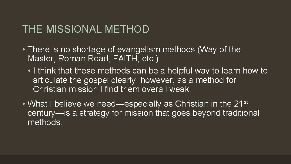 THE MISSIONAL METHOD • There is no shortage of evangelism methods (Way of the