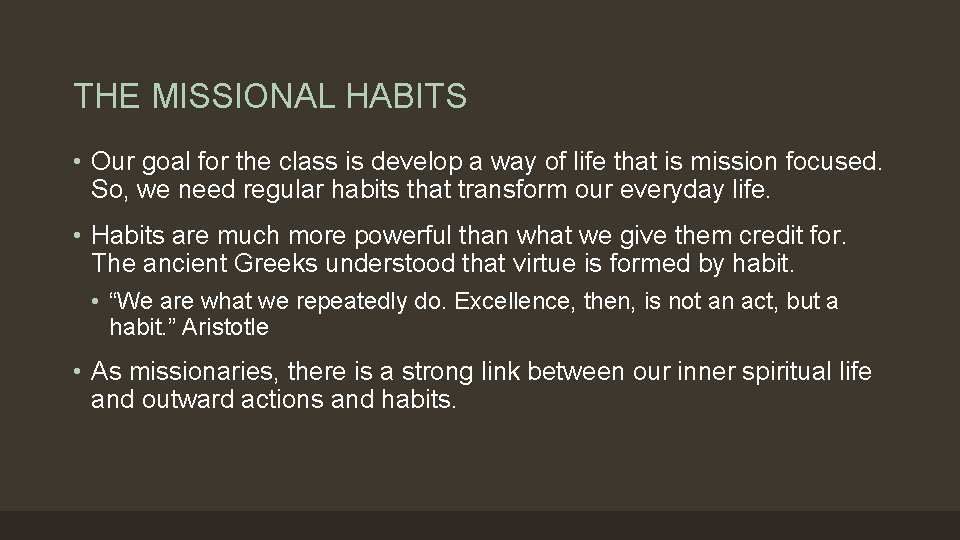 THE MISSIONAL HABITS • Our goal for the class is develop a way of