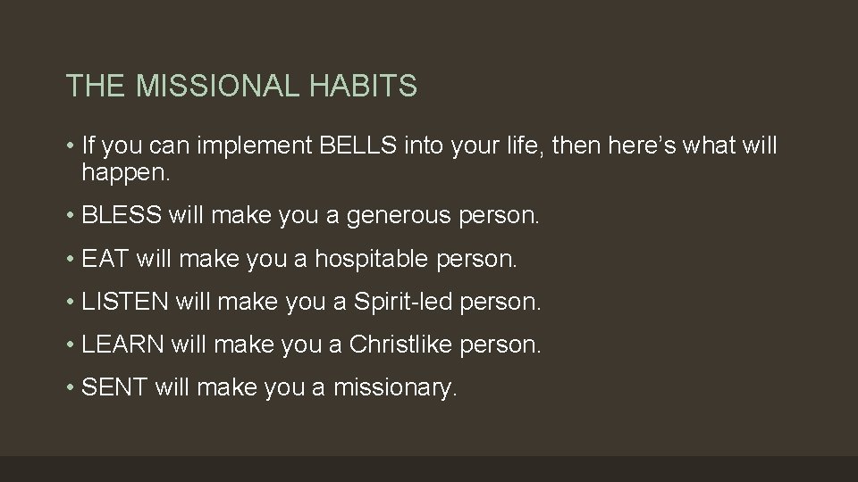 THE MISSIONAL HABITS • If you can implement BELLS into your life, then here’s