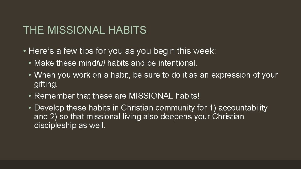 THE MISSIONAL HABITS • Here’s a few tips for you as you begin this