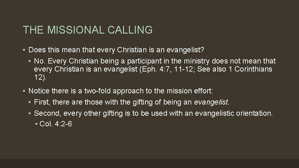 THE MISSIONAL CALLING • Does this mean that every Christian is an evangelist? •