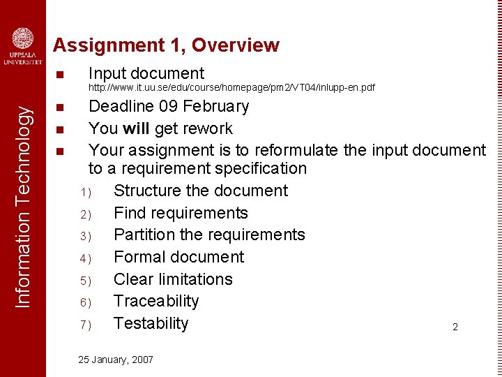 Assignment 1, Overview n Input document Information Technology http: //www. it. uu. se/edu/course/homepage/pm 2/VT