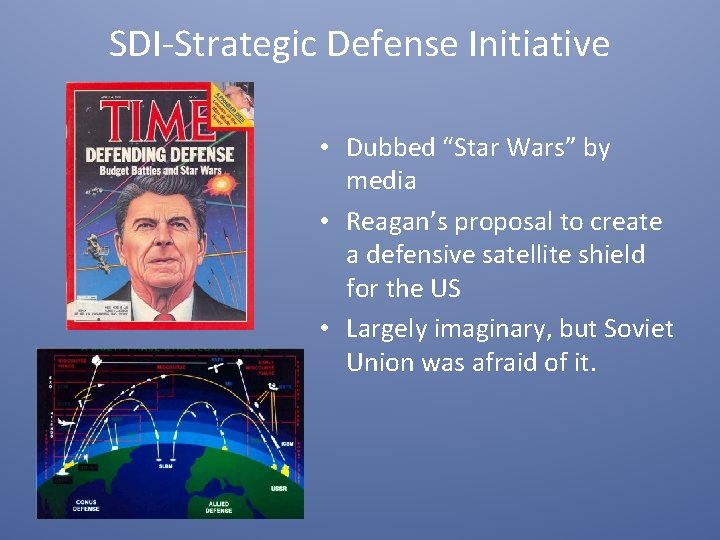 SDI-Strategic Defense Initiative • Dubbed “Star Wars” by media • Reagan’s proposal to create
