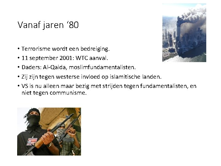 Vanaf jaren ‘ 80 • Terrorisme wordt een bedreiging. • 11 september 2001: WTC