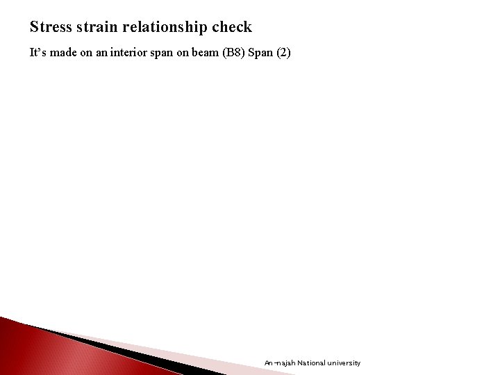 Stress strain relationship check It’s made on an interior span on beam (B 8)
