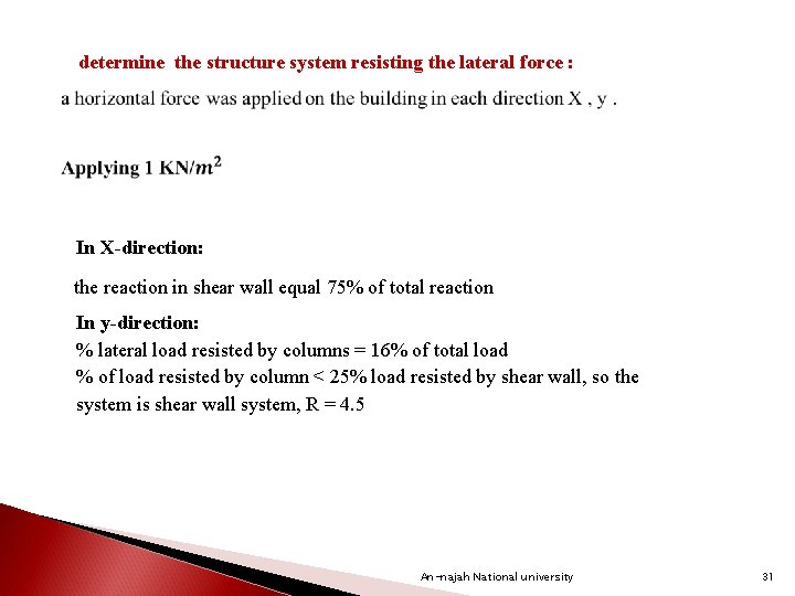  determine the structure system resisting the lateral force : In X-direction: the reaction