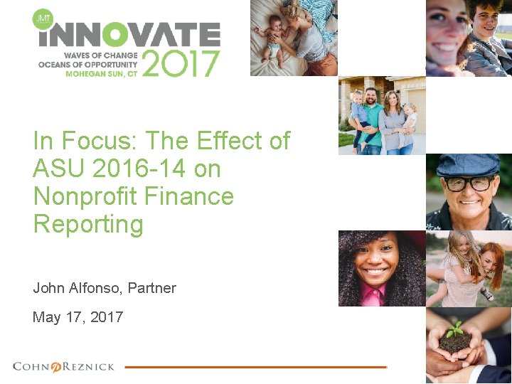 In Focus: The Effect of ASU 2016 -14 on Nonprofit Finance Reporting John Alfonso,