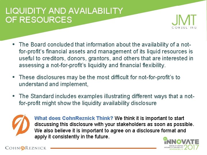 LIQUIDITY AND AVAILABILITY OF RESOURCES • The Board concluded that information about the availability