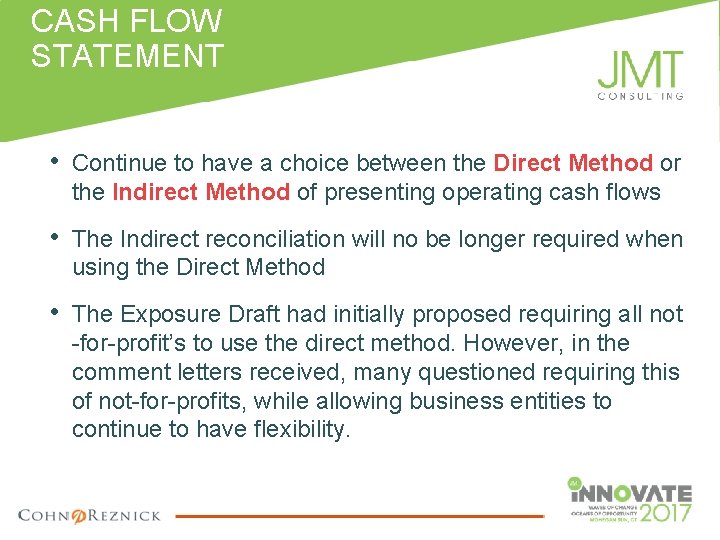 CASH FLOW STATEMENT • Continue to have a choice between the Direct Method or