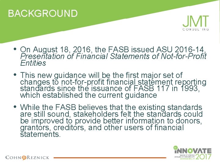 BACKGROUND • On August 18, 2016, the FASB issued ASU 2016 -14, Presentation of