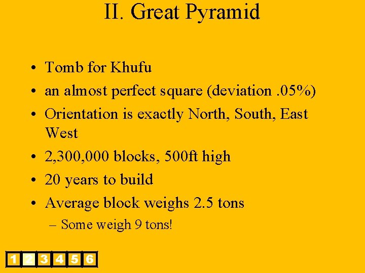 II. Great Pyramid • Tomb for Khufu • an almost perfect square (deviation. 05%)