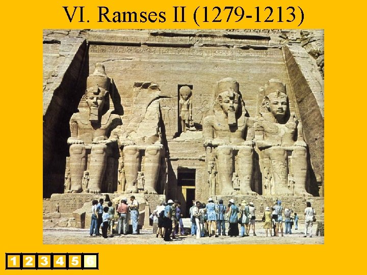 VI. Ramses II (1279 -1213) 1 2 3 4 5 6 
