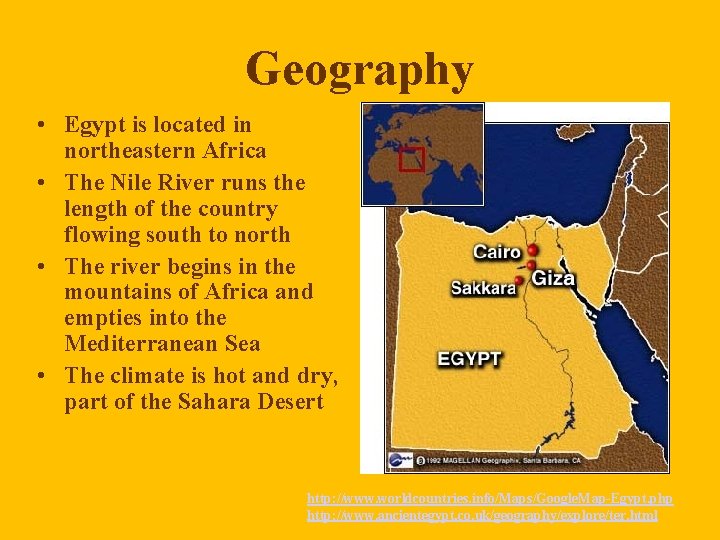 Geography • Egypt is located in northeastern Africa • The Nile River runs the