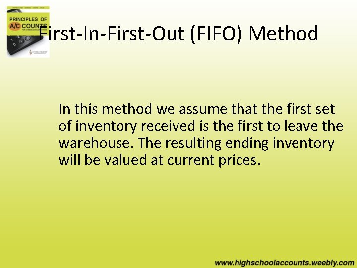 First-In-First-Out (FIFO) Method In this method we assume that the first set of inventory