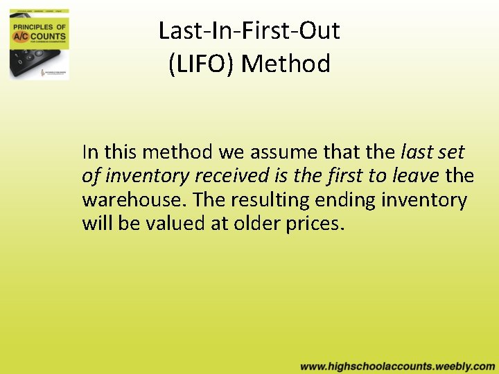 Last-In-First-Out (LIFO) Method In this method we assume that the last set of inventory