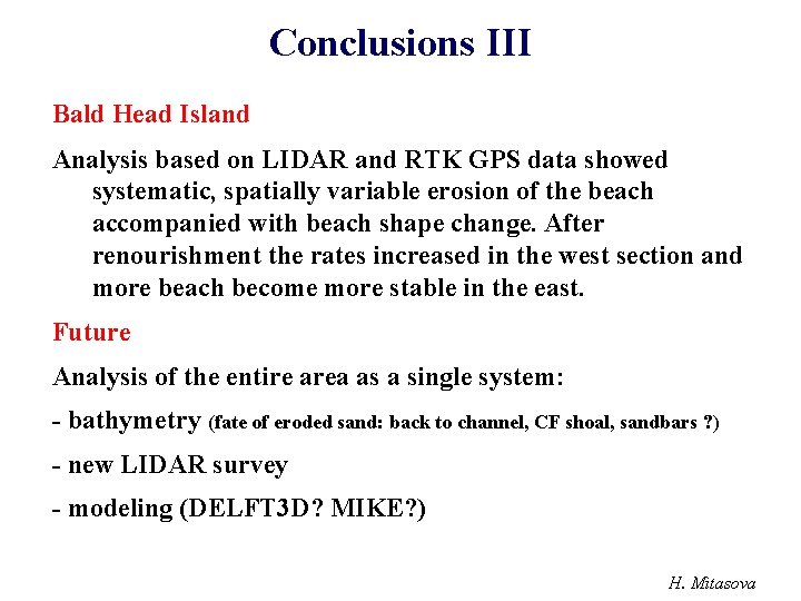 Conclusions III Bald Head Island Analysis based on LIDAR and RTK GPS data showed