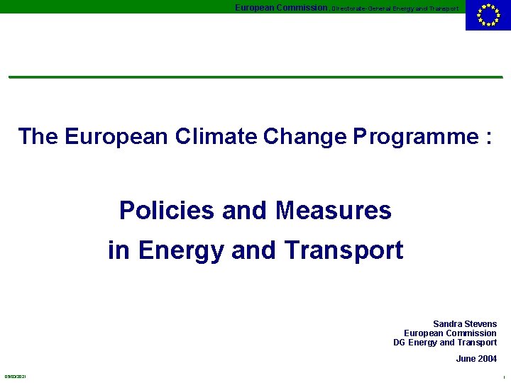 European Commission, Directorate-General Energy and Transport The European Climate Change Programme : Policies and