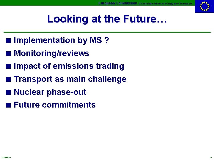 European Commission, Directorate-General Energy and Transport Looking at the Future… n Implementation by MS