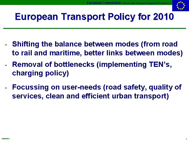 European Commission, Directorate-General Energy and Transport European Transport Policy for 2010 - Shifting the
