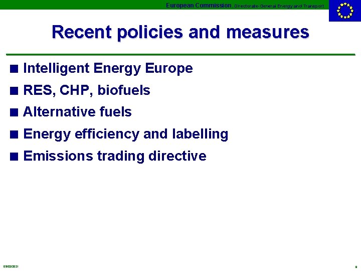 European Commission, Directorate-General Energy and Transport Recent policies and measures n Intelligent Energy Europe