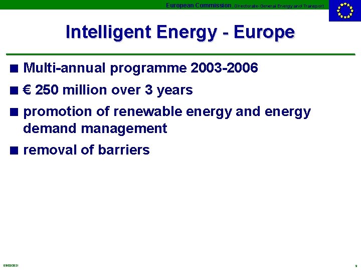 European Commission, Directorate-General Energy and Transport Intelligent Energy - Europe n Multi-annual programme 2003