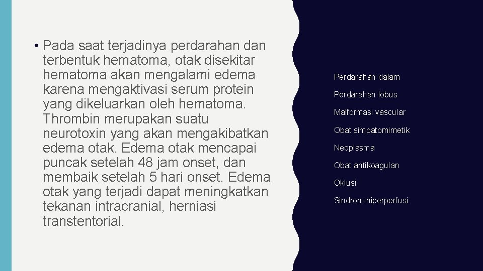  • Pada saat terjadinya perdarahan dan terbentuk hematoma, otak disekitar hematoma akan mengalami