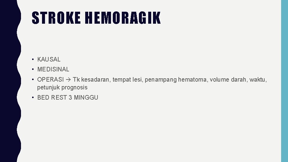 STROKE HEMORAGIK • KAUSAL • MEDISINAL • OPERASI Tk kesadaran, tempat lesi, penampang hematoma,