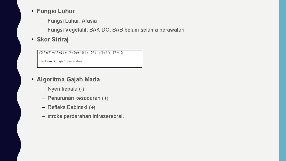  • Fungsi Luhur – Fungsi Luhur: Afasia – Fungsi Vegetatif: BAK DC, BAB