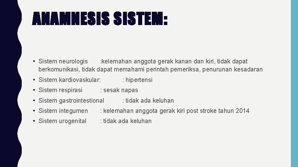 ANAMNESIS SISTEM: • Sistem neurologis : kelemahan anggota gerak kanan dan kiri, tidak dapat