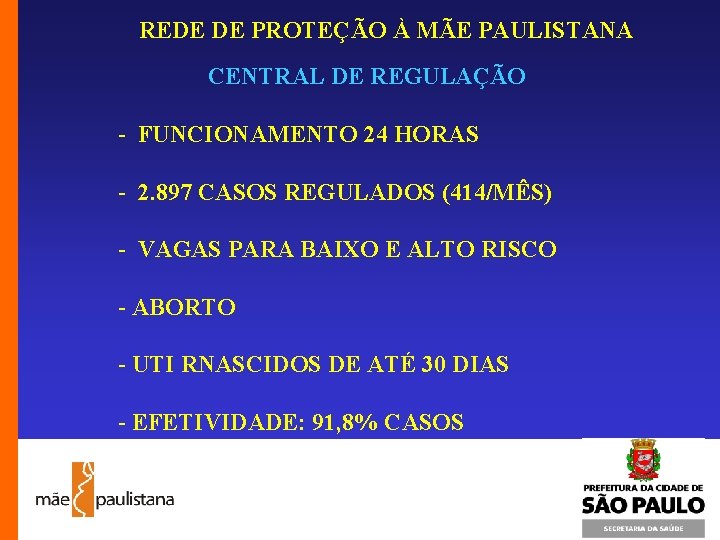 REDE DE PROTEÇÃO À MÃE PAULISTANA CENTRAL DE REGULAÇÃO - FUNCIONAMENTO 24 HORAS -