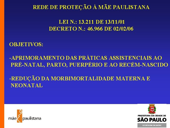 REDE DE PROTEÇÃO À MÃE PAULISTANA LEI N. : 13. 211 DE 13/11/01 DECRETO