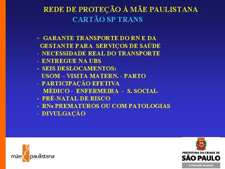 REDE DE PROTEÇÃO À MÃE PAULISTANA CARTÃO SP TRANS - GARANTE TRANSPORTE DO RN