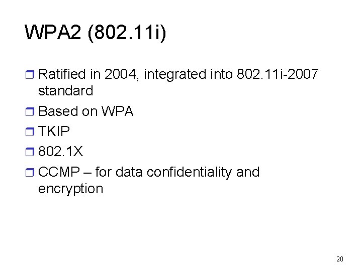 WPA 2 (802. 11 i) r Ratified in 2004, integrated into 802. 11 i-2007