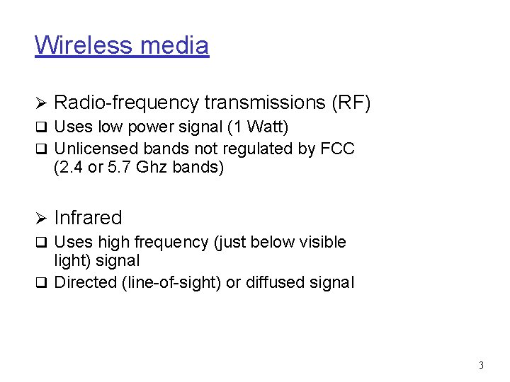 Wireless media Ø Radio-frequency transmissions (RF) q Uses low power signal (1 Watt) q