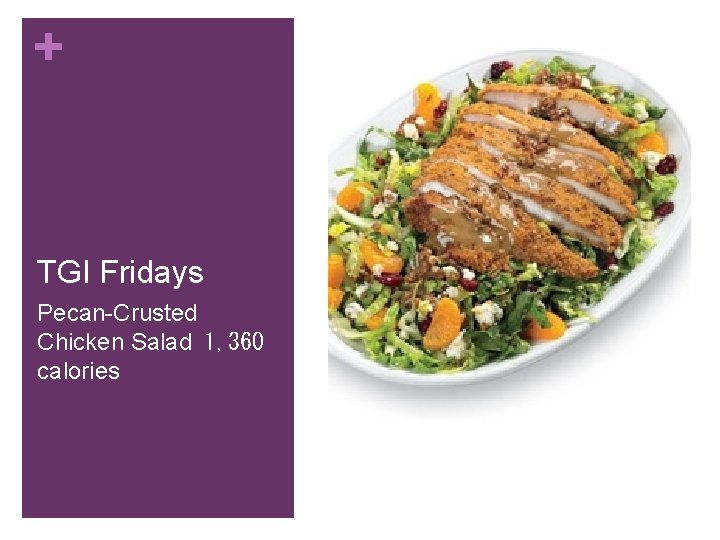 + TGI Fridays Pecan-Crusted Chicken Salad  1, 360 calories 